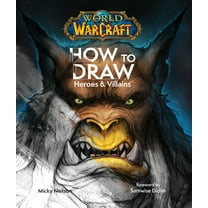World of Warcraft: How to Draw Heroes & Villains, (Hardcover)