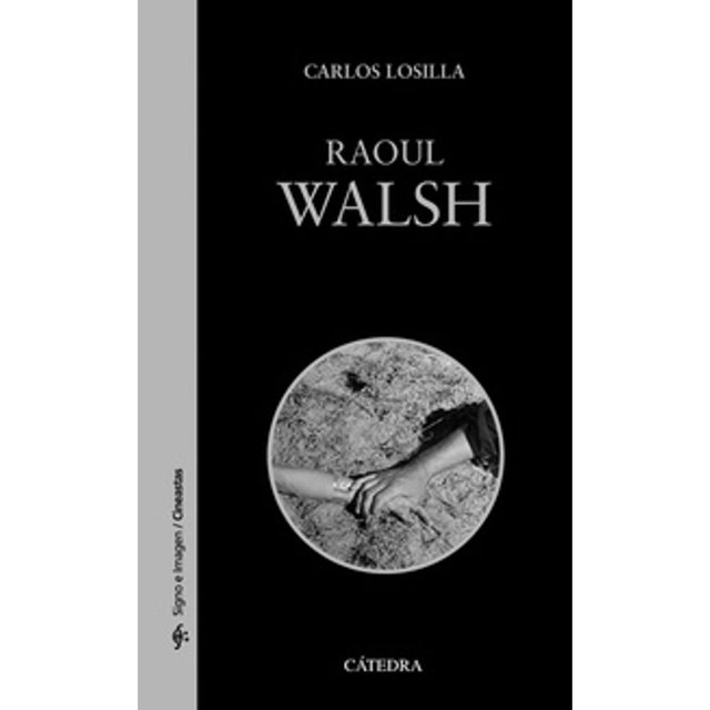 Libro Raoul Walsh Tapa Blanda, Autor Carlos Losilla, Editorial Catedra