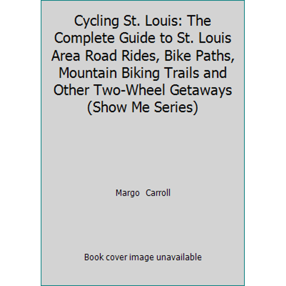 Pre-Owned Cycling St. Louis: The Complete Guide to St. Louis Area Road Rides, Bike Paths, Mountain Biking Trails and Other Two-Wheel Getaways (Show Me Series) Paperback
