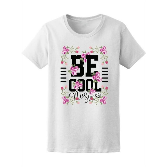 Fashion Trendy Be Cool No Stress T-Shirt Women -Image by Shutterstock, Female x-Large