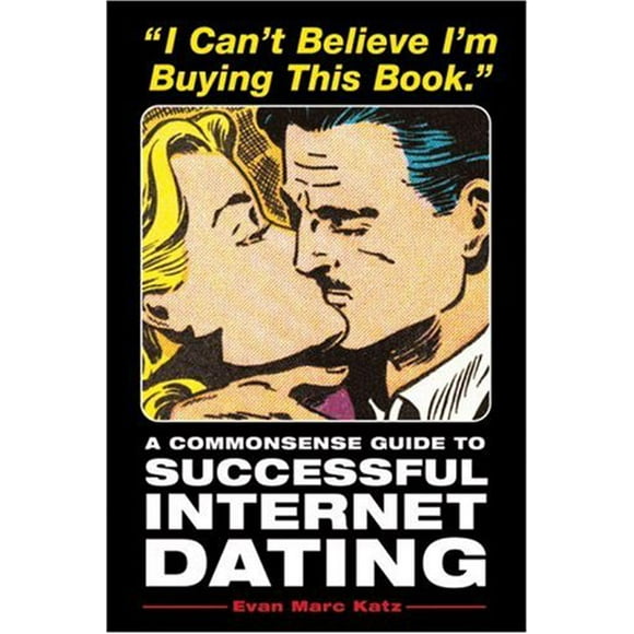 Pre-Owned I Can't Believe I'm Buying This Book : A Commonsense Guide to Successful Internet Dating 9781580085717