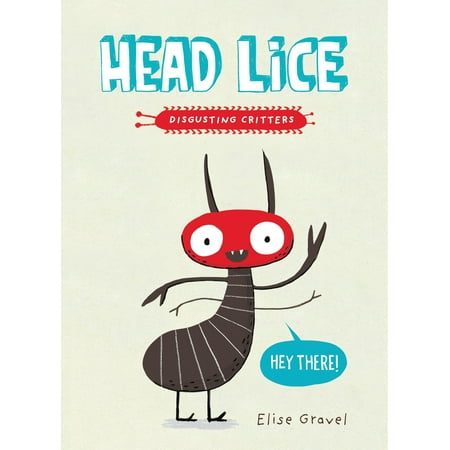 Head Lice : The Disgusting Critters Series