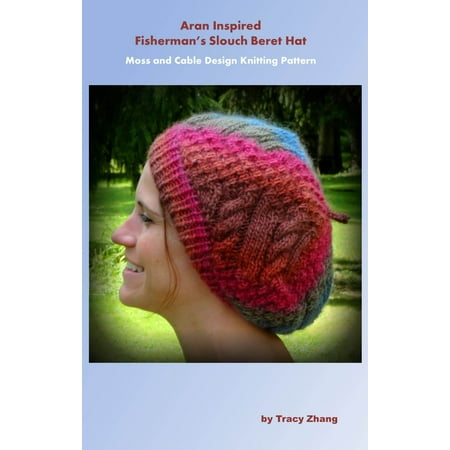 Knitted Cable Patterns - Aran Inspired Fisherman's Slouch Beret Hat: Cable and Moss Design Knitting Pattern - eBook