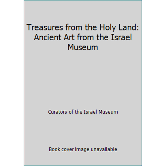 Pre-Owned Treasures from the Holy Land: Ancient Art from the Israel Museum (Paperback) 0870994719 9780870994715