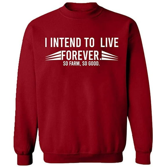Unisex Crewneck Sweatshirt, I Intend To Live Forever, Custom Sweater, Slim Fit, Long Sleeve Sweater - Antiquee Cherry Small