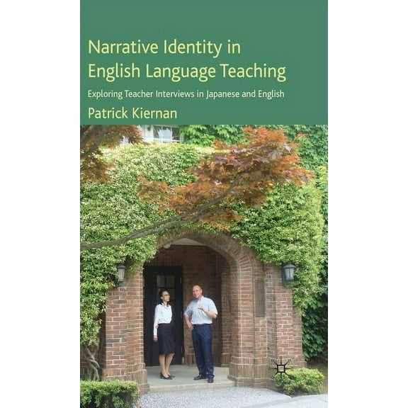 Narrative Identity in English Language Teaching: Exploring Teacher Interviews in Japanese and English, (Hardcover)