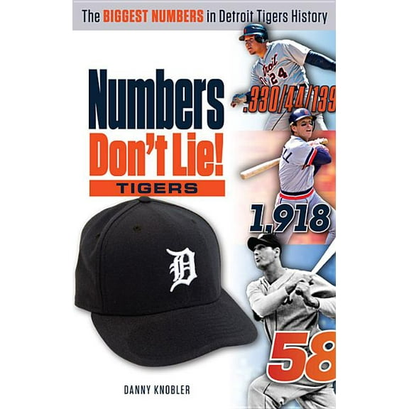 Numbers Don't Lie: Numbers Don't Lie: Tigers : The Biggest Numbers in Tigers History (Paperback)