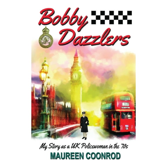 Bobby Dazzlers: My Story as a UK Policewoman in the 70s, (Paperback)