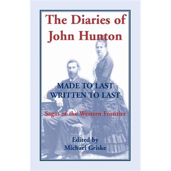 Pre-Owned The Diaries of John Hunton, Made to Last, Written to Last, Sagas of the Western Frontier (Paperback)