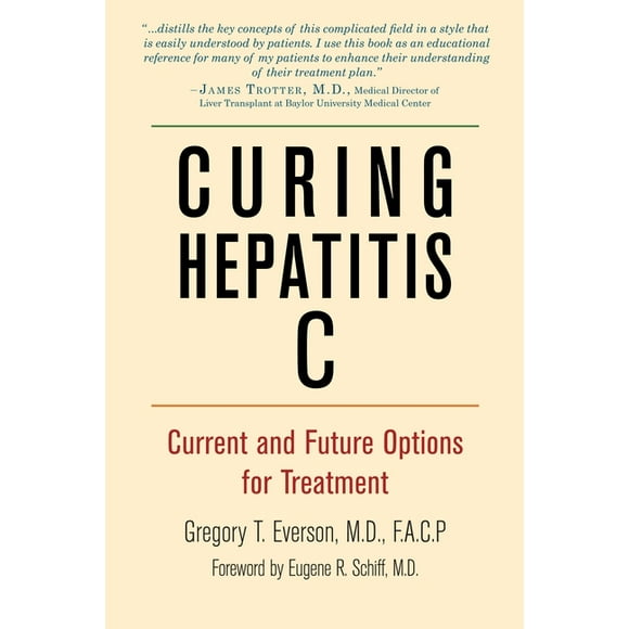 Curing Hepatitis C : Current and Future Options for Treatment (Paperback)