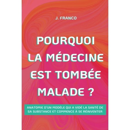 Health Shift Pourquoi la Médecine Est Tombée Malade ?, Book 1, (Paperback)