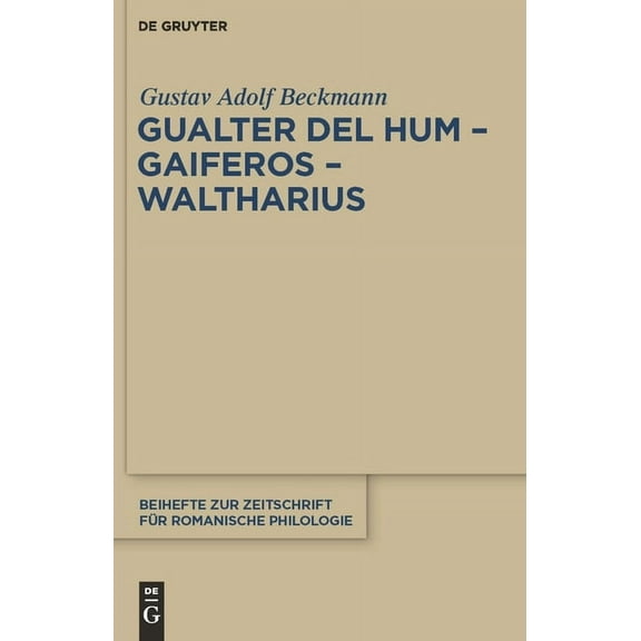 Beihefte Zur Zeitschrift Für Romanische Gualter del Hum - Gaiferos - Waltharius, Book 359, (Hardcover)