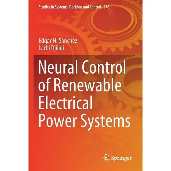 Studies in Systems, Decision and Control Neural Control of Renewable Electrical Power Systems, Book 278, (Paperback)