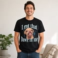 thumbnail image 2 of Funny Dog Graphic T-Shirt, I Got That Dawg in Me Unisex Classic Fit Tee, 2 of 9