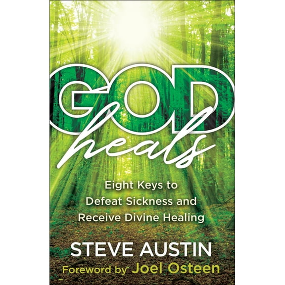 God Heals: Eight Keys to Defeat Sickness and Receive Divine Healing, (Paperback)