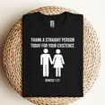 thumbnail image 2 of Thank A Straight Person Today For Your Existence T-Shirt, 2 of 5