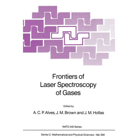 NATO Science Series C: Frontiers of Laser Spectroscopy of Gases, Book 234, (Paperback)