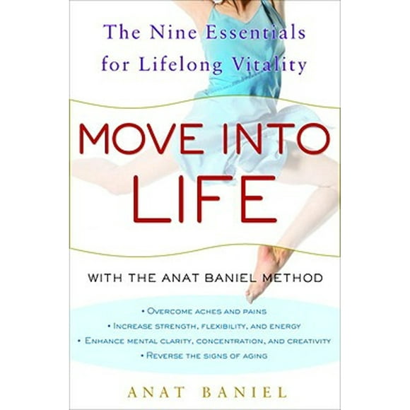 Pre-Owned Move Into Life: The Nine Essentials for Lifelong Vitality (Hardcover 9780307395290) by Anat Baniel