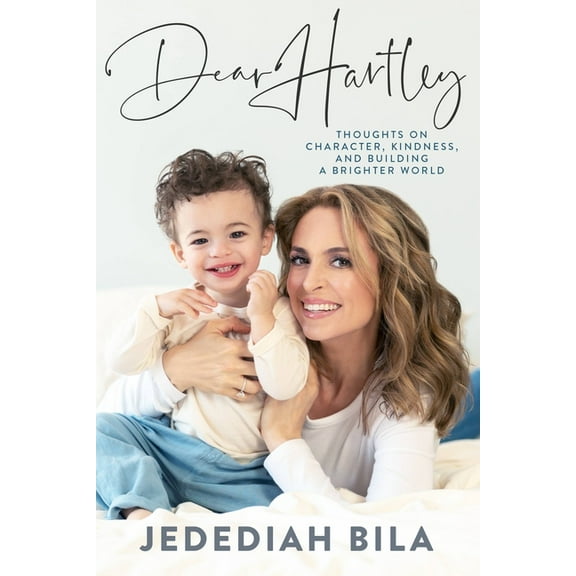 Dear Hartley: Thoughts on Character, Kindness, and Building a Brighter World (Hardcover)