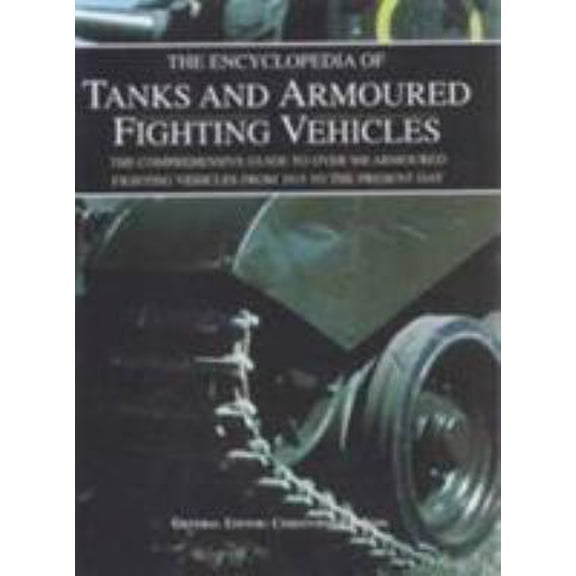 Pre-Owned The Encyclopedia of Tanks and Armoured Fighting Vehicles (Hardcover) 1862271887 9781862271883