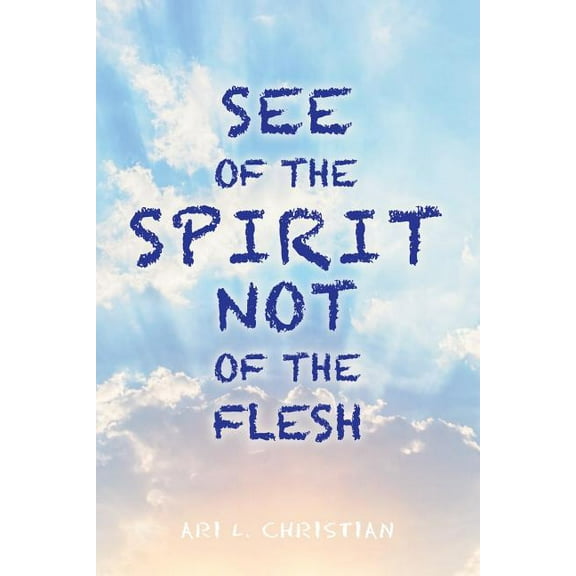 See of the Spirit Not of the Flesh