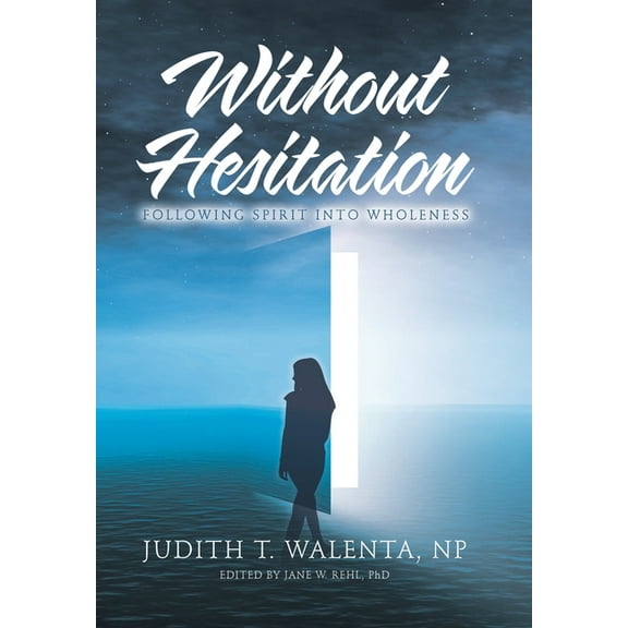 Without Hesitation: Following Spirit into Wholeness (Hardcover)