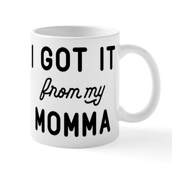 CafePress - I Got It From My Momma Mug - 11 oz Ceramic Mug - Novelty Coffee Tea Cup