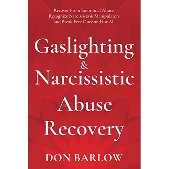 Pre-Owned Gaslighting & Narcissistic Abuse Recovery: Recover from Emotional Abuse, Recognize (Paperback 9798731539098) by Don Barlow