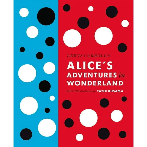 Penguin Classics Hardcover Lewis Carroll's Alice's Adventures in Wonderland: With Artwork by Yayoi Kusama, (Hardcover)