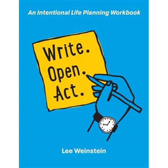 Pre-Owned Write, Open, Act: An Intentional Life Planning Workbook (Paperback) 0999411802 9780999411803