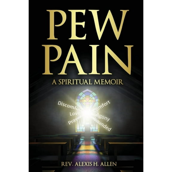 Pew Pain: A Spiritual Memoir, (Paperback)