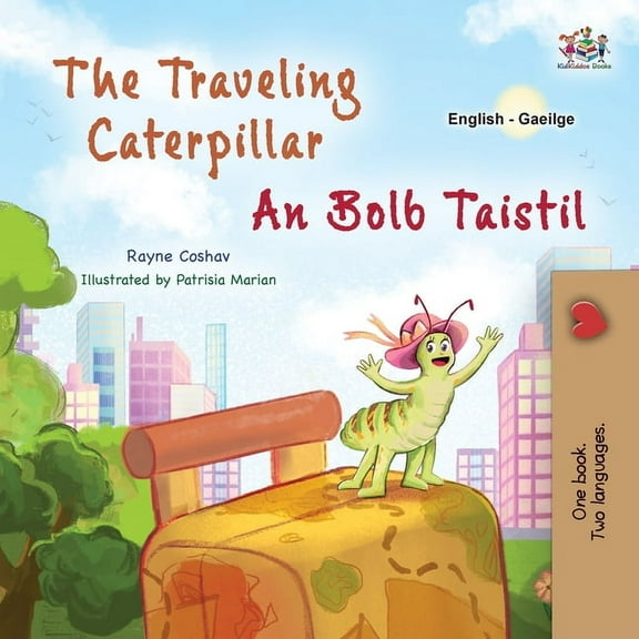 English Irish Bilingual Collection The Traveling Caterpillar (English Irish Bilingual Book for Kids), (Paperback)