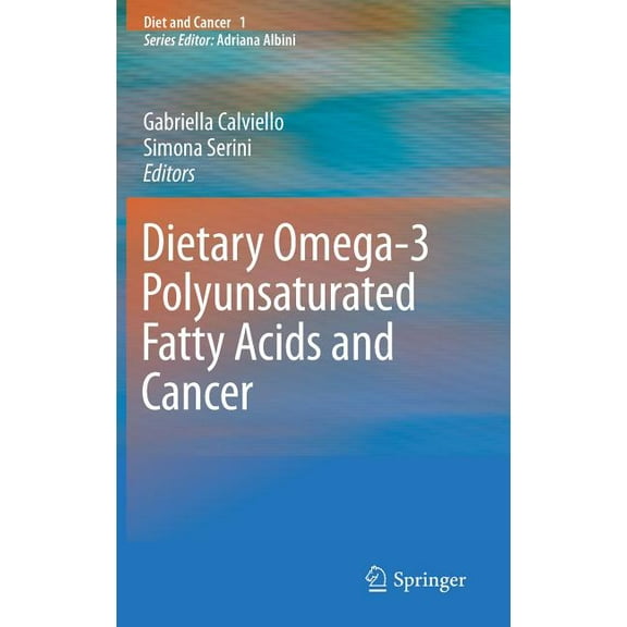 Diet and Cancer Dietary Omega-3 Polyunsaturated Fatty Acids and Cancer, Book 1, (Hardcover)