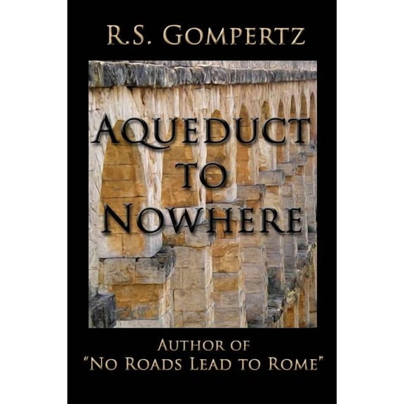 Aqueduct to Nowhere: The Sequel to "No Roads Lead to Rome" (Paperback)