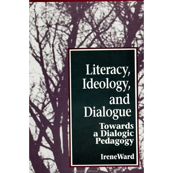 Suny Series, Teacher Empowerment and Sch Literacy, Ideology, and Dialogue: Towards a Dialogic Pedagogy, (Paperback)