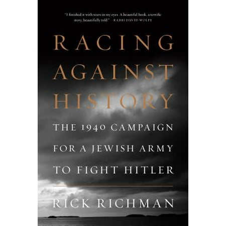 Racing Against History : The 1940 Campaign for a Jewish Army to Fight