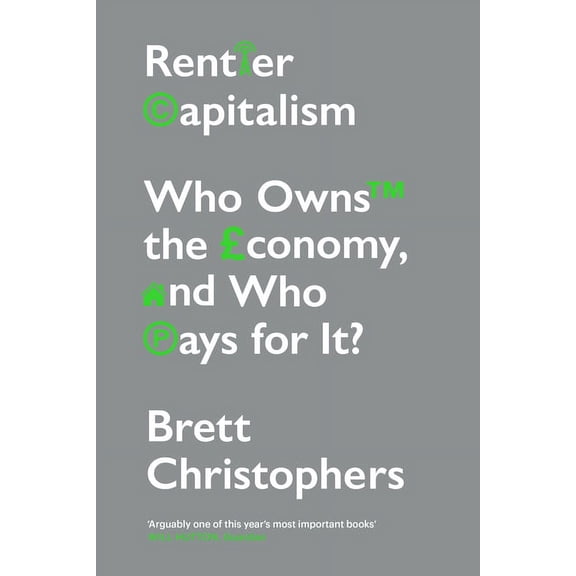 Rentier Capitalism: Who Owns the Economy, and Who Pays for It?, (Paperback)
