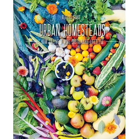 Urban Homesteads : How to Live a More Sustainable Lifestyle (Hardcover)