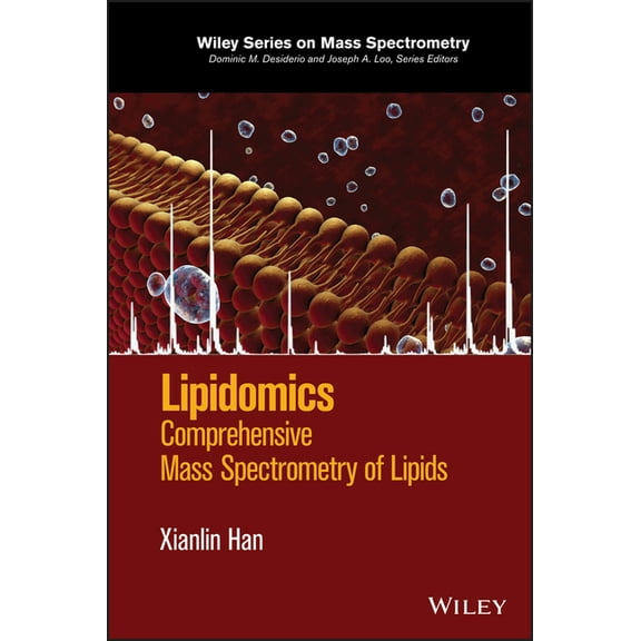 Wiley Mass Spectrometry Lipidomics: Comprehensive Mass Spectrometry of Lipids, (Hardcover)