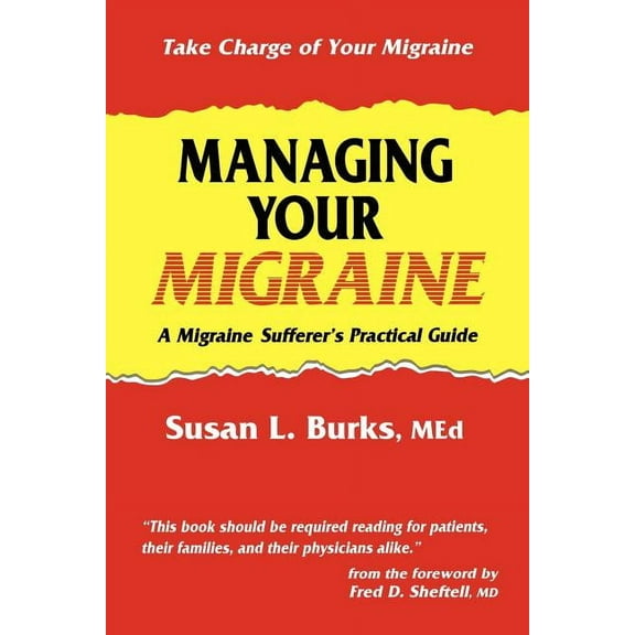 Managing Your Migraine: A Migraine Sufferer's Practical Guide, (Paperback)