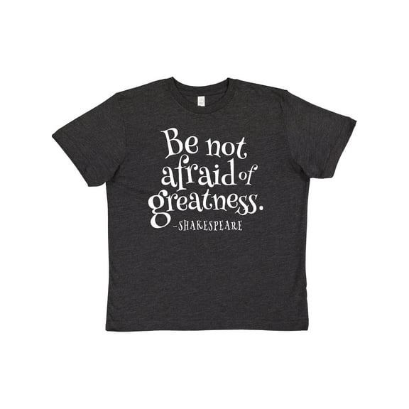Inktastic Shakespeare be not afraid of Greatness Youth T-Shirt