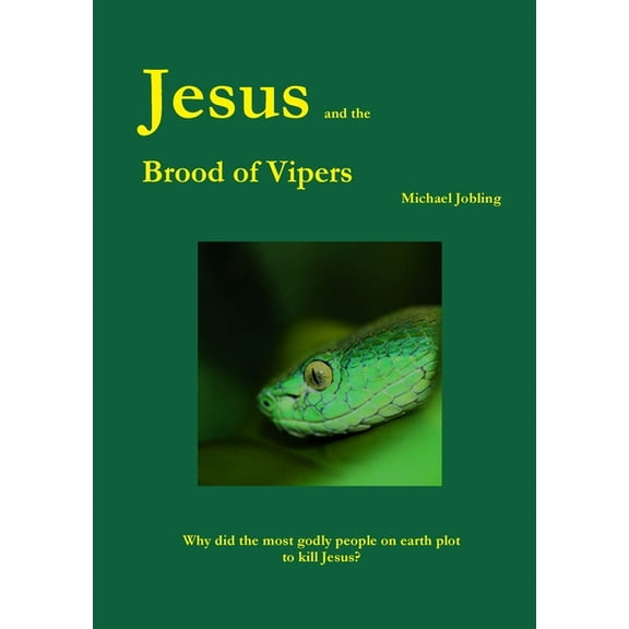 Jesus and The Brood of Vipers, (Paperback)