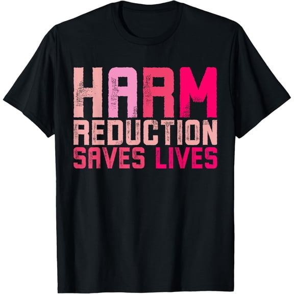 Exquisite and comfortable-Harm Reduction Saves Lives Prevent T-Shirt