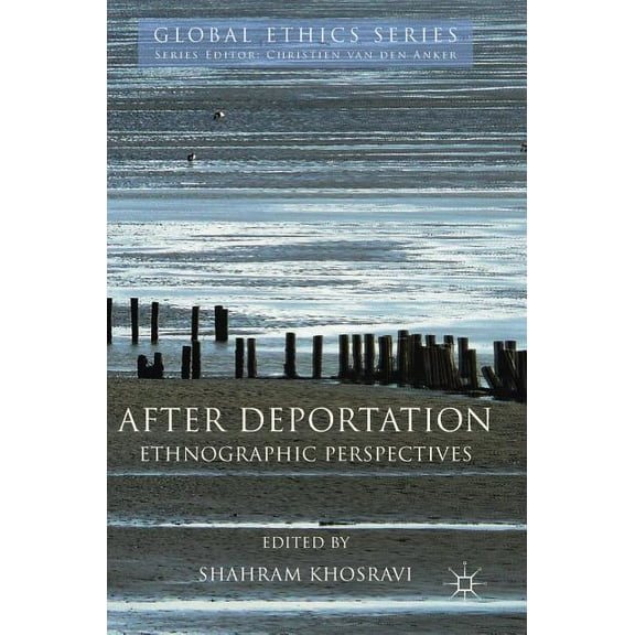 Global Ethics After Deportation: Ethnographic Perspectives, (Hardcover)