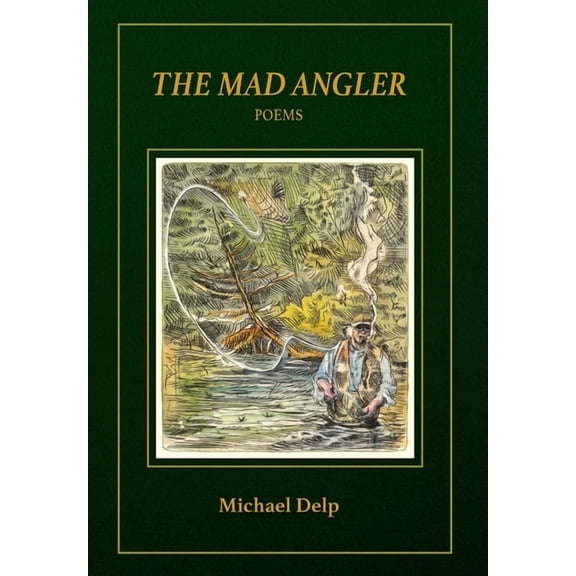 The Mad Angler: Poems, (Hardcover)