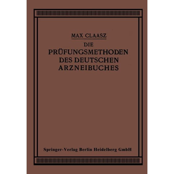 Die PrÃ¼fungsmethoden Des Deutschen Arzneibuches: Zum Gebrauch in Apotheken Und Bei Apothekenrevisionen Sowie FÃ¼r Eleven , (Paperback)