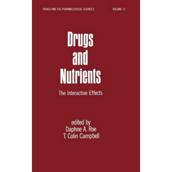 Drugs and the Pharmaceutical Sciences Drugs and Nutrients: The Interactive Effects, Book 21, (Hardcover)