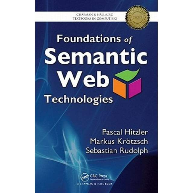 Foundations of Semantic Web Technologies (Chapman & Hall/CRC Textbooks in Computing)