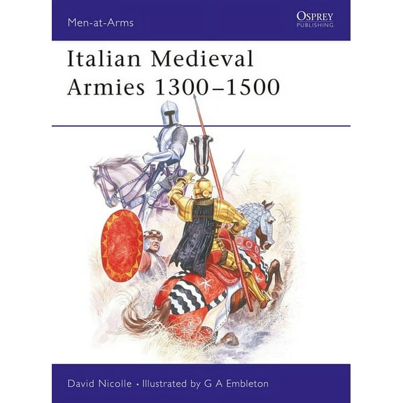 Men-at-Arms: Italian Medieval Armies 1300–1500 (Series #136) (Paperback)