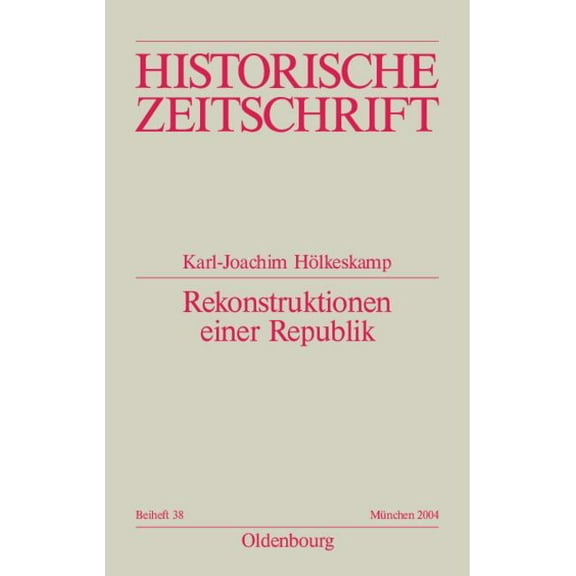 Historische Zeitschrift / Beihefte Rekonstruktionen einer Republik, Book 38, (Hardcover)